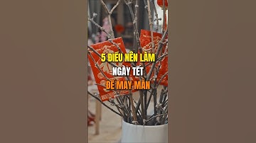 Ngày tết ông bà dạy 5 điều nên làm để may mắn.
