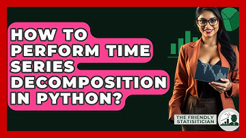 How To Perform Time Series Decomposition In Python? - The Friendly Statistician