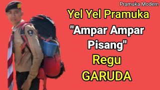 YEL YEL PRAMUKA REGU GARUDA LAGU AMPAR AMPAR PISANG