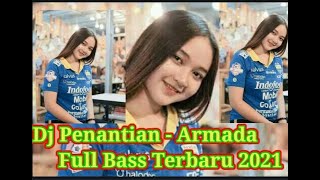 Dj Penantian - Armada || Full Bass Terbaru 2021 || Bassnya Bikin Horeg