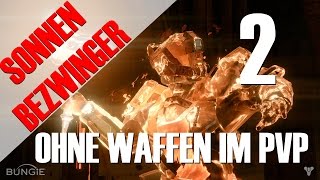 Destiny: SONNENBEZWINGER ohne Waffen im Schmelztiegel #2 | Deutsch | HD