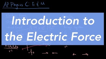 Introduction to the Electric Force | Physics C: E&M
