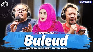 Buleud - Evie Tamala || Cover By Sule Feat Anton Abox