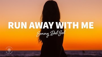 Sonny Del Sol - Run Away With Me (Lyrics)