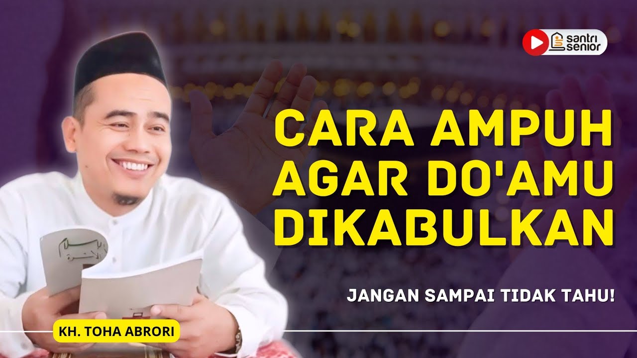 Pengen Do'amu Dikabulkan? Lakukan Ini Dijamin Mustajab! KH Toha Abrori