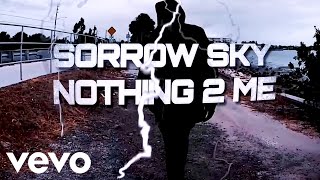 Sorrow Sky ~ Nothing 2 Me (Official Music Video)