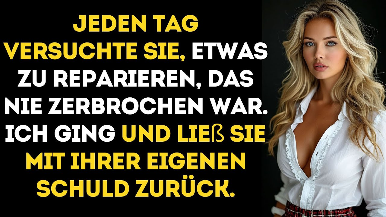 Sie verbrachte JEDEN TAG damit, etwas zu REPARIEREN, das NIE KAPUTT war – bis ich GEGANGEN BIN...