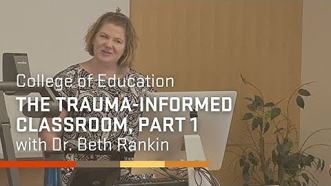 The Trauma-Informed Classroom, Part 1