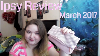 Is It Worth It? | Ipsy Bag Review March 2017