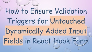 How to Ensure Validation Triggers for Untouched Dynamically Added Input Fields in React Hook Form