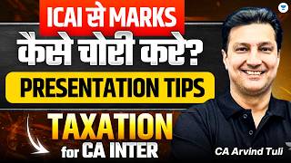 ICAI से Marks कैसे चोरी करे? 😏 | Presentation Tips Taxation for CA Inter May'26 | CA Arvind Tuli