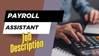 Job description of Payroll Assistant - Role, Responsibilities & Skills