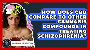 How Does CBD Compare To Other Cannabis Compounds In Treating Schizophrenia?