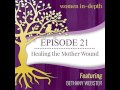 21: Healing the Mother Wound with Bethany Webster