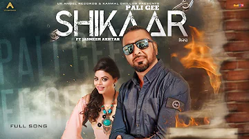 SHIKAAR- Pali Gee & Jasmeen Akhtar (Official Lyrical) | UK Angel Records | Latest Punjabi Songs 2019