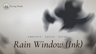 Rain Window · Ink-wash ambient · Pyeong Panda