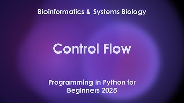 Control Flow | Loops | Python programming for Beginners 2025 | Bioinformatics and Systems Biology