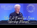 KENT HENRY | WHAT A BEAUTIFUL NAME - WORSHIP MOMENT | CARRIAGE HOUSE WORSHIP