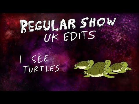Regular Show: UK Edits: I See Turtles