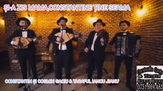 Și-a zis mama, Constantine ține seama -Constantin și Cosmin Gaciu &amp; Taraful Iancu Jianu