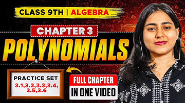 Class 9 Algebra😍 | Chapter 3 Polynomials Full Chapter in One Video🎯 | Practice Set 3.1 to 3.6📚