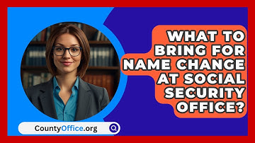 What To Bring For Name Change At Social Security Office? - CountyOffice.org