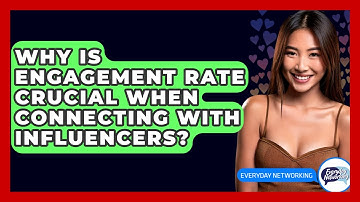 Why Is Engagement Rate Crucial When Connecting With Influencers? - Everyday-Networking