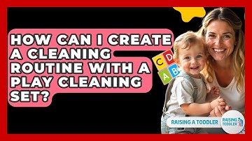 How Can I Create A Cleaning Routine With A Play Cleaning Set? - Raising A Toddler