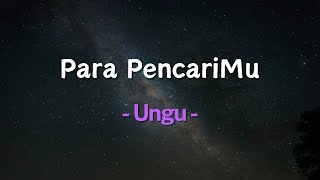 PARA PENCARIMU (lirik) - UNGU