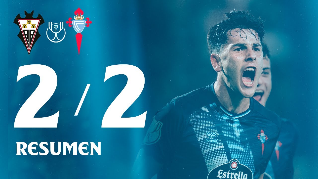 Albacete BP vs Celta (2-2 | 3-0) | Resumen y goles | Copa del Rey