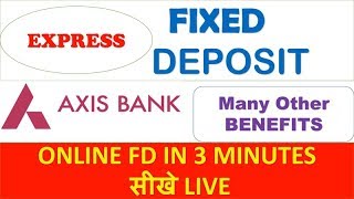 Express Fixed Deposit By Axis Bank | In 3 Minutes only | Full Details