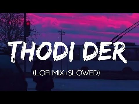 Thodi Der   Half Girlfriend SlowedReverb Bollywood lofi  Indian Lofi Songs  Thodi Der