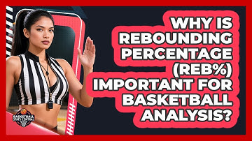 Why Is Rebounding Percentage (REB%) Important For Basketball Analysis? - Basketball Stats Central