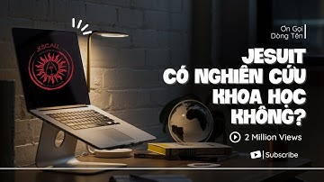 Cốc cốc Jesuit 11- Dòng Tên có nghiên cứu khoa học không?