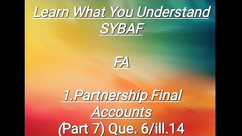 SYBAF FA Lesson - 1 Partnership Final Accounts  (Part 7) Que.6/ill.14