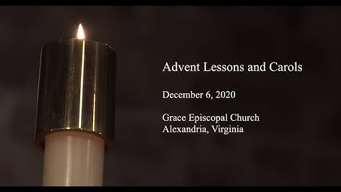 Advent Lessons and Carols - December 6, 2020