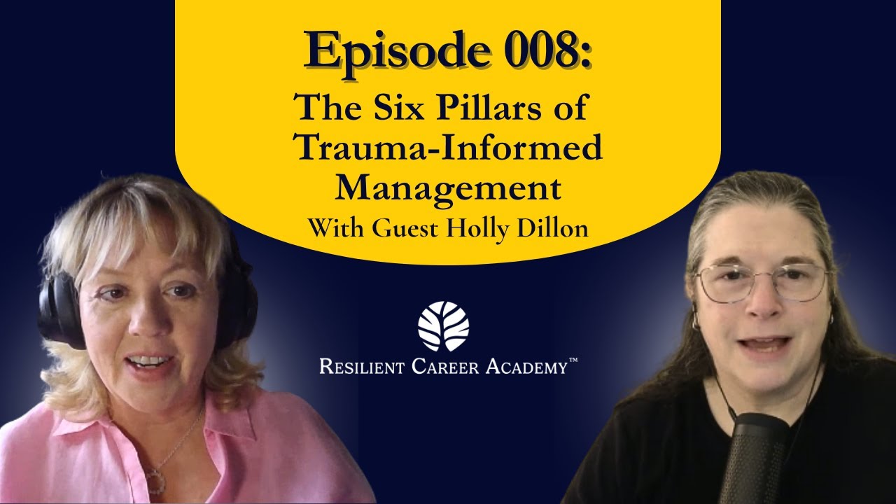 The Six Pillars of Trauma-Informed Management | Your Trauma-Wise Career Guide Ep 008