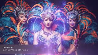 Celia Cruz - Carnaval (EDM Remix)