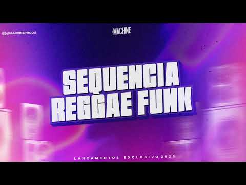SEQUÊNCIA REGGAE FUNK 2025 VS @DJMACHINEREMIX