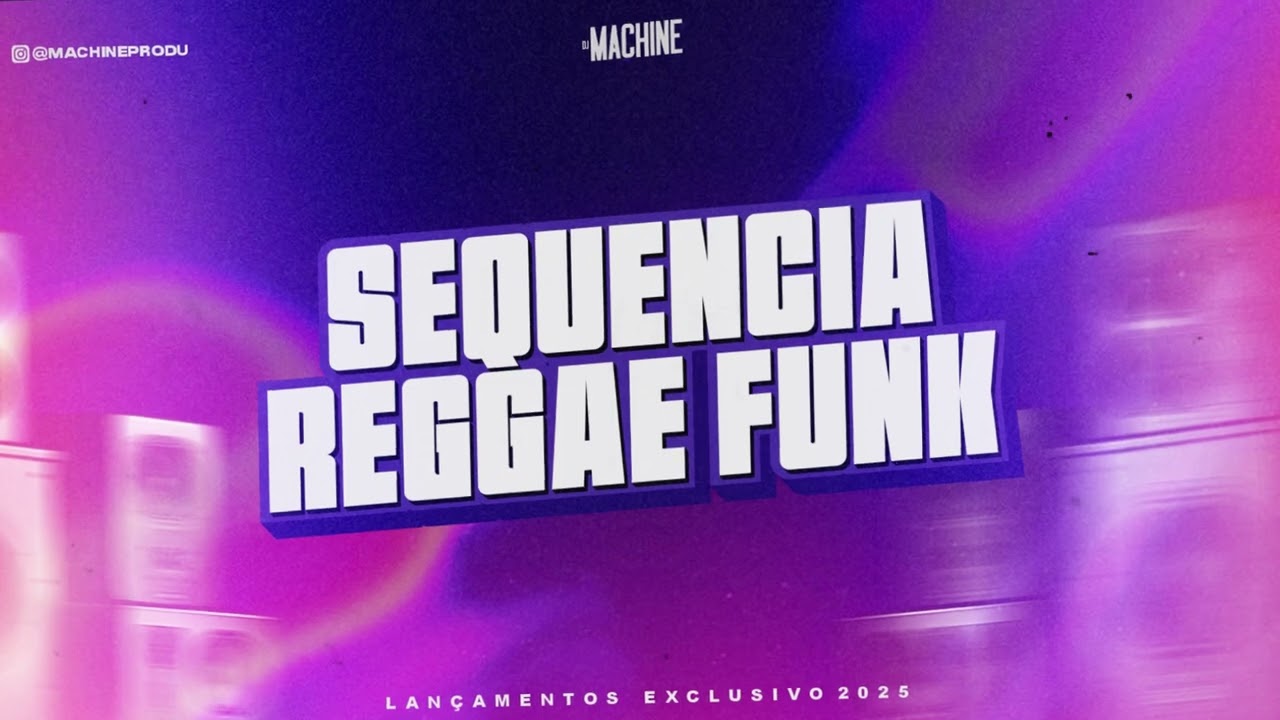 SEQUÊNCIA REGGAE FUNK 2025 VS @DJMACHINEREMIX
