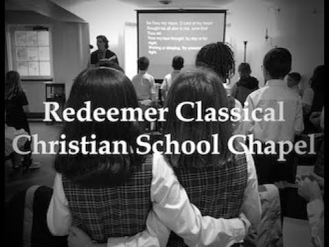 Redeemer Classical Christian School Grammar Chapel 3-20-2020