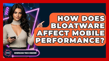 How Does Bloatware Affect Mobile Performance? - Emerging Tech Insider