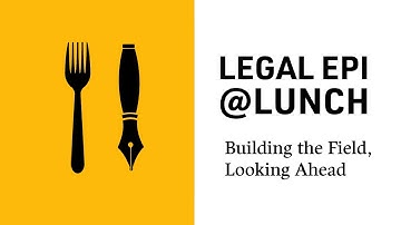 Legal Epidemiology at Lunch: Building the Field, Looking Ahead