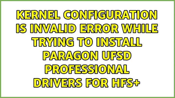 Kernel configuration is invalid error while trying to install paragon ufsd professional drivers...