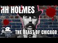 Hh holmes  the beast of chicago and his murder castle