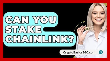 Can You Stake Chainlink? - CryptoBasics360.com