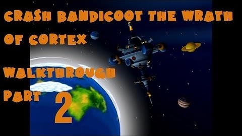 Crash Bandicoot The Wrath Of Cortex Walkthrough part 2