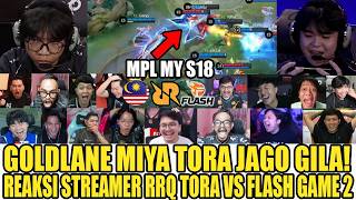 Goldlane Miya Rrq Tora Jago Gila Reaction Streamer Rrq Tora Vs Flash Mpl My S18 Game 2