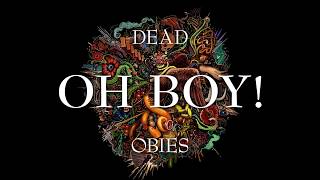 Watch Dead Obies Oh Boy video