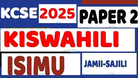 KCSE 2025 KISWAHILI PAPER 2 SAJILI MBALI MBALI .Isimu jamii